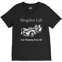 Slingshot Life Just Slinging Around T Shirt V-neck Tee | Artistshot