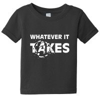 Whatever It Takes Baby Tee | Artistshot