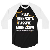 Minnesota Passive Aggressive T Shirt 20615 3/4 Sleeve Shirt | Artistshot