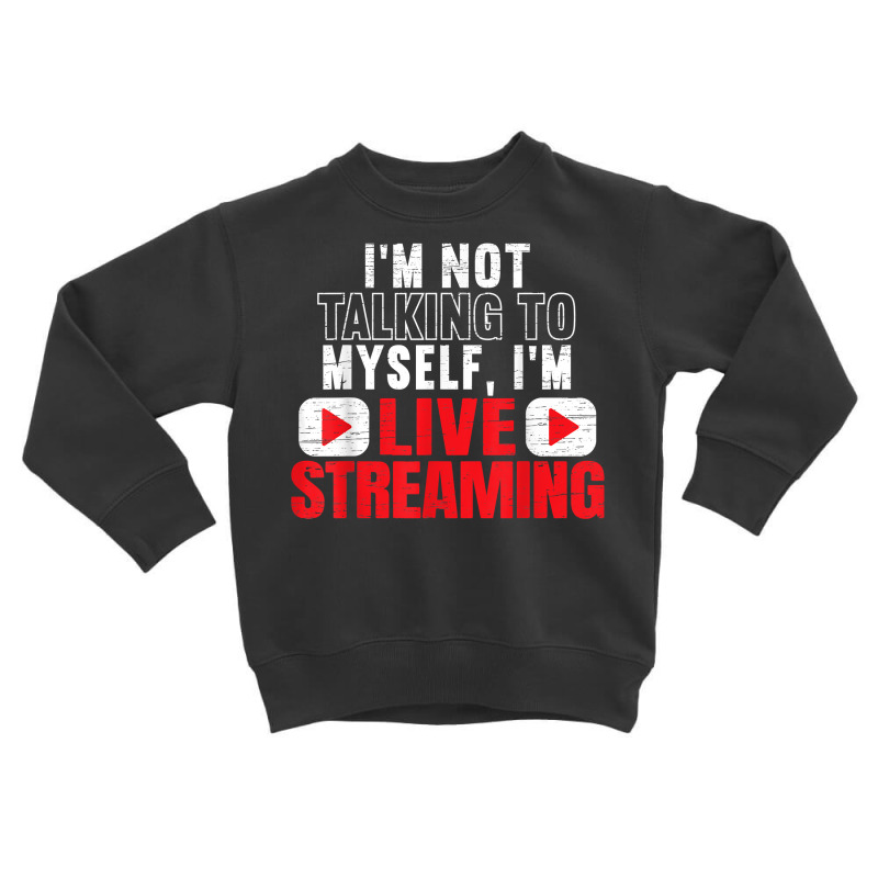 I'm Livestreaming Online Streaming Gaming Channel Streamer T Shirt Toddler Sweatshirt by cm-arts | Artistshot