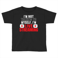 I'm Livestreaming Online Streaming Gaming Channel Streamer T Shirt Toddler T-shirt | Artistshot