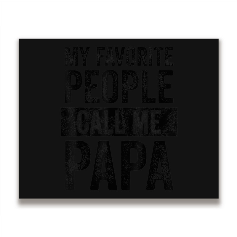 Mens My Favorite People Call Me Papa Vintage Dad Father Metal Print Horizontal | Artistshot