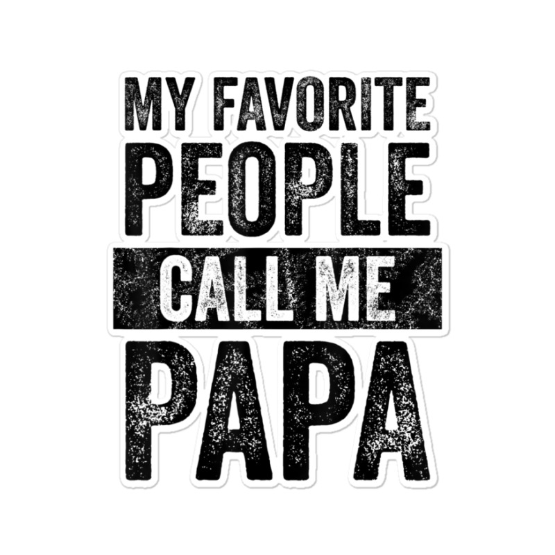 Mens My Favorite People Call Me Papa Vintage Dad Father Sticker | Artistshot