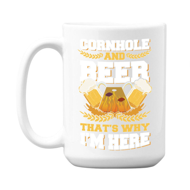 Cornhole And Beer Thats Why Im Here Bean Bag Toss Lawn Game Design Cla 15 Oz Coffee Mug by lyheranea | Artistshot