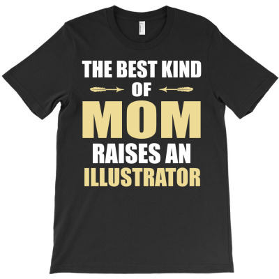 The Best Kind Of Mom Raises An Illustrator T-shirt Designed By Pondsama