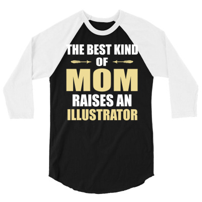 The Best Kind Of Mom Raises An Illustrator 3/4 Sleeve Shirt Designed By Pondsama