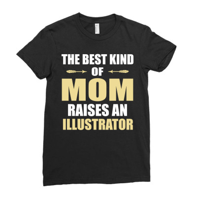 The Best Kind Of Mom Raises An Illustrator Ladies Fitted T-shirt Designed By Pondsama