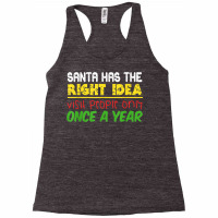 Santa Has The Right Idea Visit People Only Once A Year T Shirt Racerback Tank | Artistshot