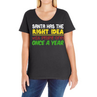 Santa Has The Right Idea Visit People Only Once A Year T Shirt Ladies Curvy T-shirt | Artistshot