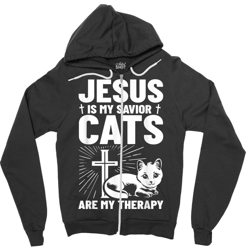 Jesus Is My Savior Cats Are My Therapy 1st Time Cat Owner T Shirt Zipper Hoodie by zheralalumo | Artistshot