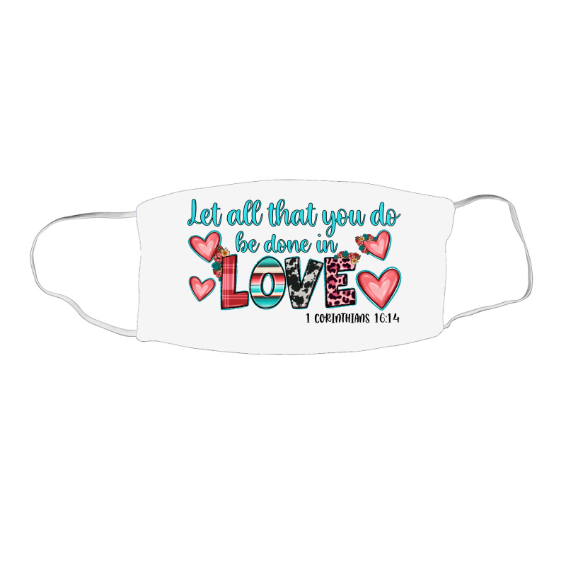 Let All That You Do Be Done In Love Face Mask Rectangle | Artistshot