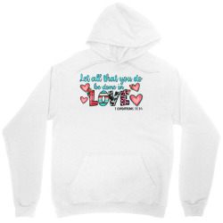 let all that you do be done in love Unisex Hoodie | Artistshot