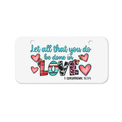 let all that you do be done in love Bicycle License Plate | Artistshot