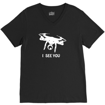 Drone I Can See You V-neck Tee Designed By Idah