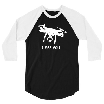 Drone I Can See You 3/4 Sleeve Shirt Designed By Idah