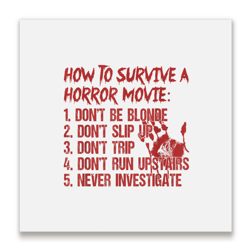 How To Survive A Horror Movie Don't Be Blonde Don't Slip Up T Shirt Metal Print Square | Artistshot