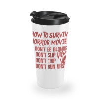 How To Survive A Horror Movie Don't Be Blonde Don't Slip Up T Shirt Travel Mug | Artistshot