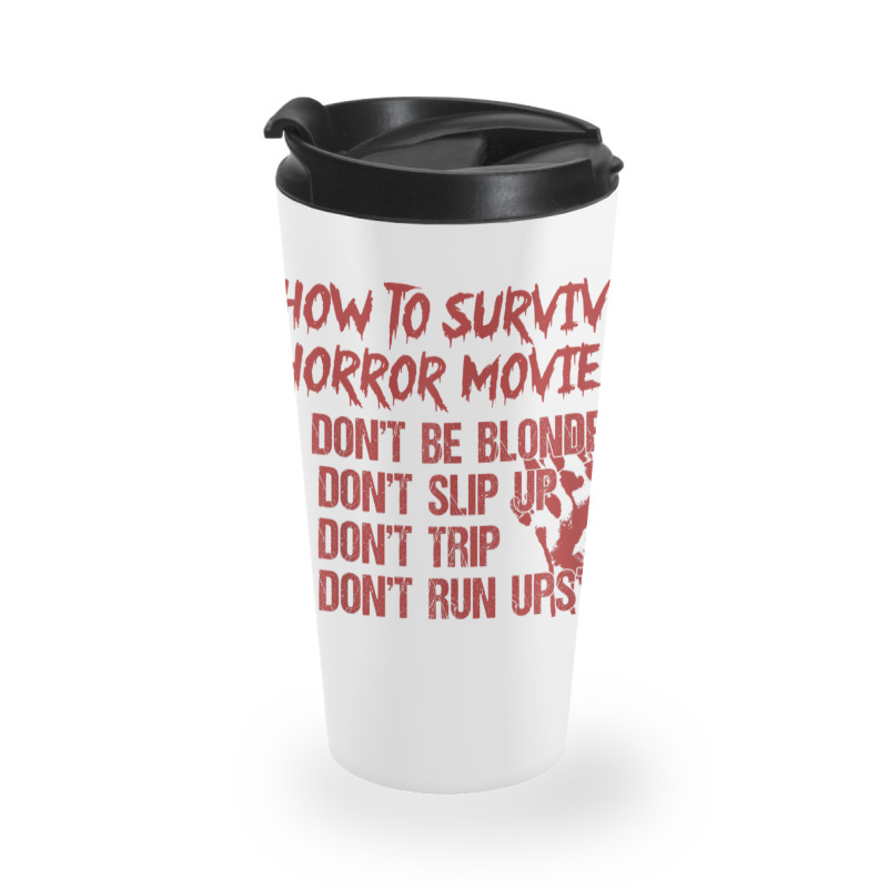 How To Survive A Horror Movie Don't Be Blonde Don't Slip Up T Shirt Travel Mug | Artistshot