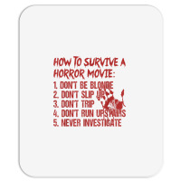 How To Survive A Horror Movie Don't Be Blonde Don't Slip Up T Shirt Mousepad | Artistshot