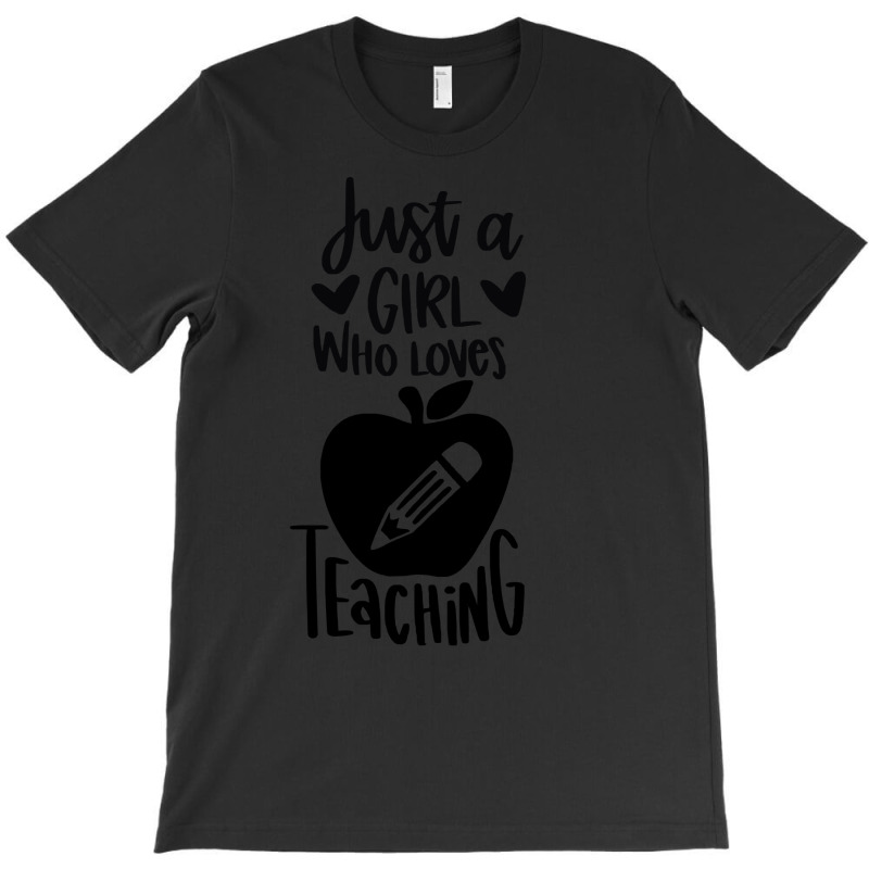 Teacher T  Shirt Just A Girl Who Loves Teaching T  Shirt T-shirt | Artistshot