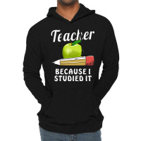 Teacher T  Shirt T E A C H E R B E C A U S E I S T U D I E D I T T  Sh Lightweight Hoodie | Artistshot