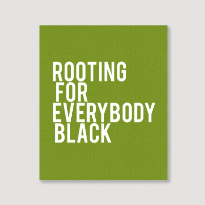 Rooting For Everybody Black Portrait Canvas Print Designed By Feniavey