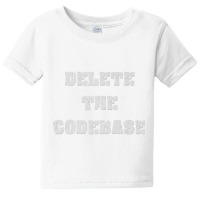 Delete The Codebase Premium T Shirt Baby Tee | Artistshot