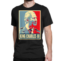 King Of Britain Charles Iii T Shirt Classic T-shirt | Artistshot