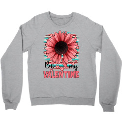 be my valentines Crewneck Sweatshirt | Artistshot