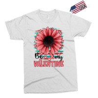 Be My Valentines Exclusive T-shirt | Artistshot