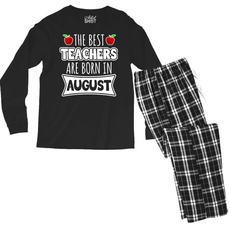 Teacher T  Shirt The Best Teachers Are Born In August T  Shirt Men's Long Sleeve Pajama Set | Artistshot