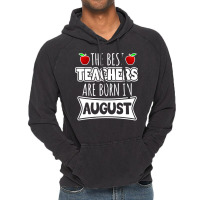 Teacher T  Shirt The Best Teachers Are Born In August T  Shirt Vintage Hoodie | Artistshot