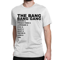 And... The Bang Bang Gang Classic T-shirt | Artistshot