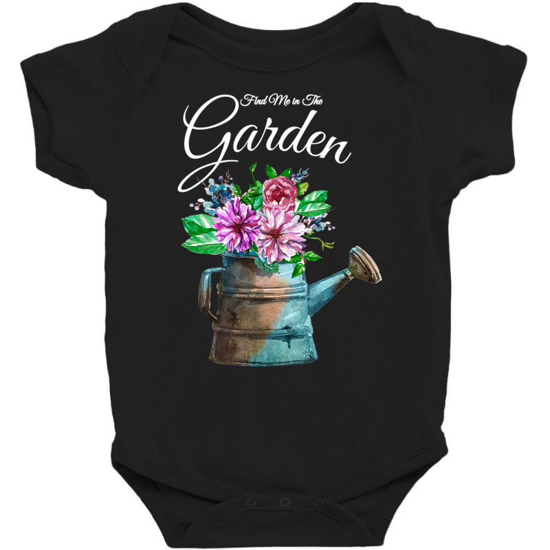 Find Me In The Garden Flower Watering Can T Shirt Baby Bodysuit | Artistshot