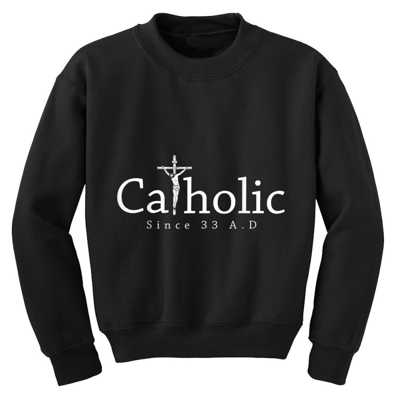 Catholic Since 33 Ad Crucifix Jesus Eucharist Christianity T Shirt Youth Sweatshirt | Artistshot