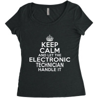 Keep Calm And Let The Electronic Technician Handle It Women's Triblend Scoop T-shirt | Artistshot