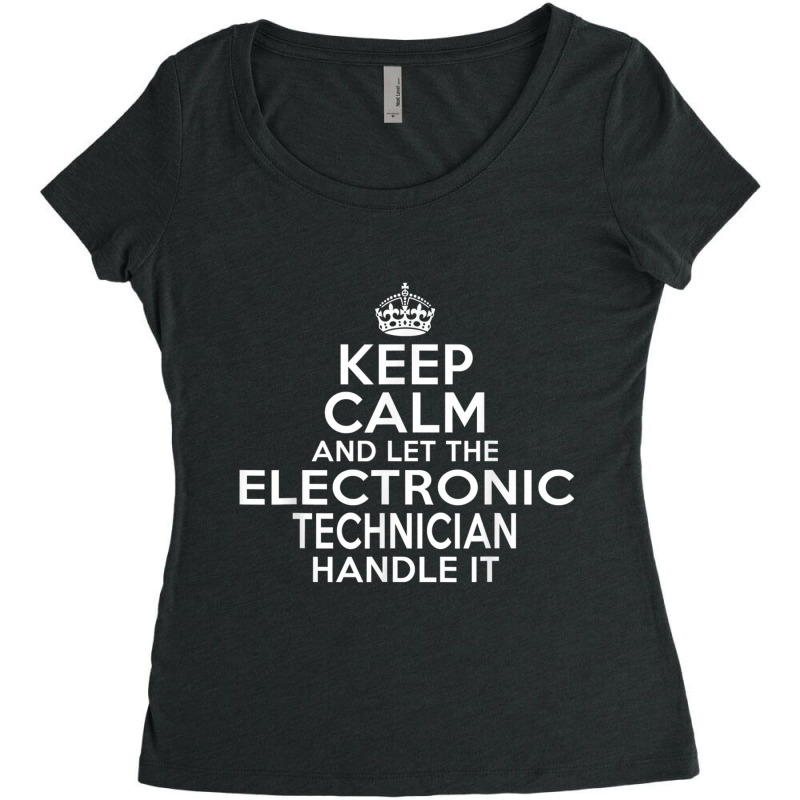 Keep Calm And Let The Electronic Technician Handle It Women's Triblend Scoop T-shirt by cm-arts | Artistshot