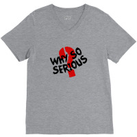 Why So Serious Text For Light V-neck Tee | Artistshot