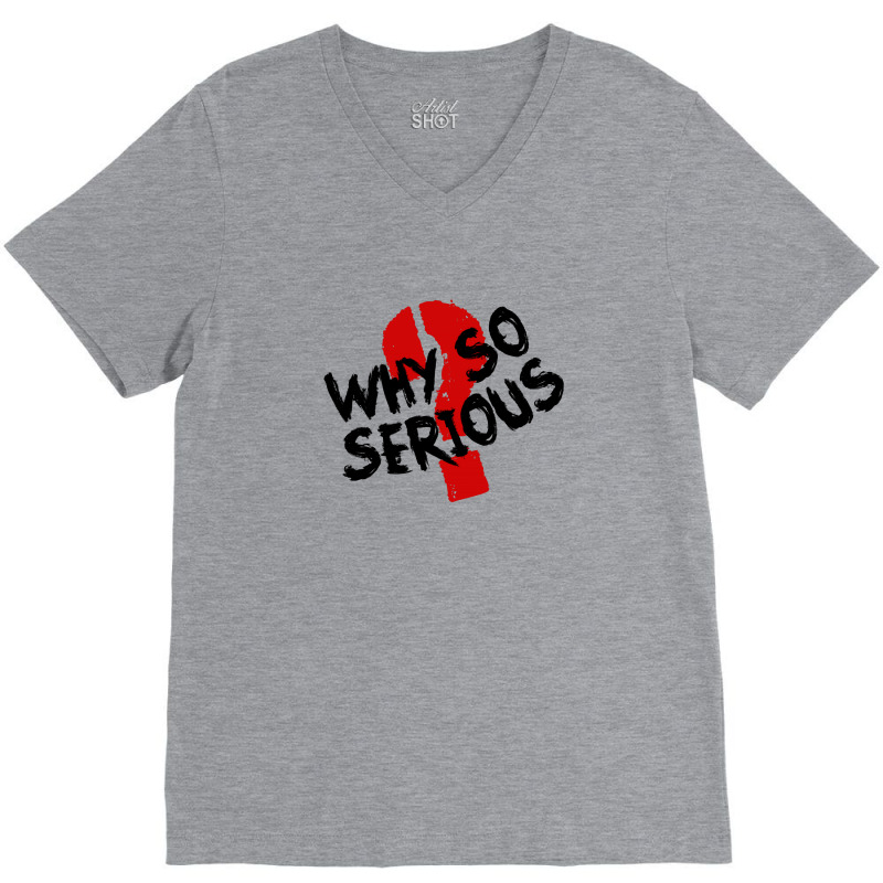 Why So Serious Text For Light V-neck Tee | Artistshot