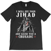 Christian Warrior Knight Templar Raise You A Crusader T Shirt T-shirt | Artistshot