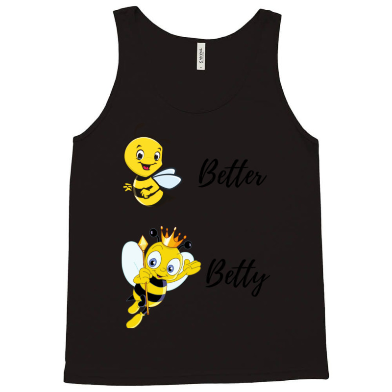 Be (bee) Better Be (bee) Betty Tank Top | Artistshot