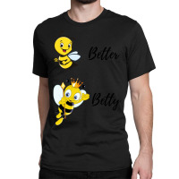 Be (bee) Better Be (bee) Betty Classic T-shirt | Artistshot