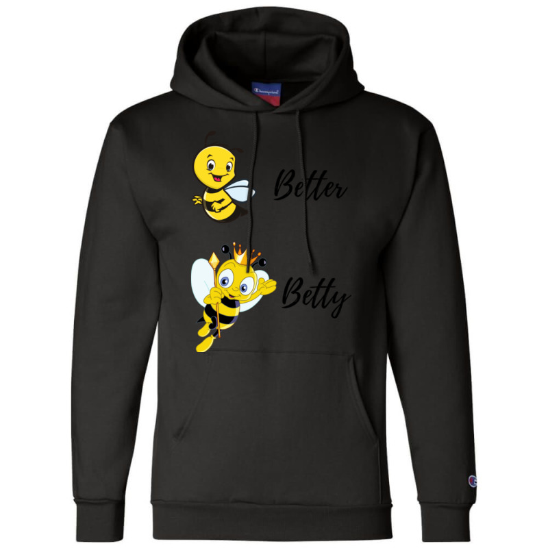 Be (bee) Better Be (bee) Betty Champion Hoodie | Artistshot