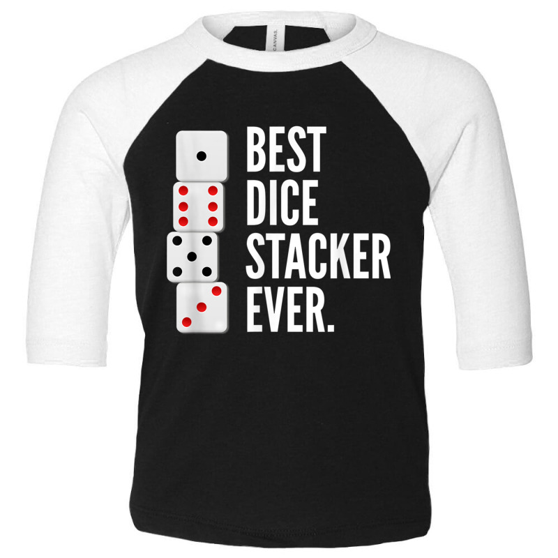 Funny Dice Stacking T Shirt  Best Dice Stacker Ever Tee Toddler 3/4 Sleeve Tee by cm-arts | Artistshot