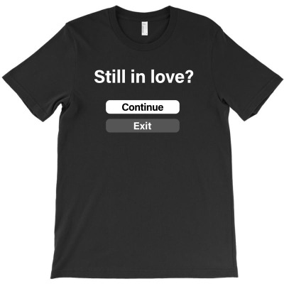 Still In Love T-shirt Designed By Kevin Acen
