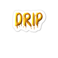 Drippy Yellow Drippin Letters Streetwear Hip Hop Tees Tops T Shirt Sticker | Artistshot