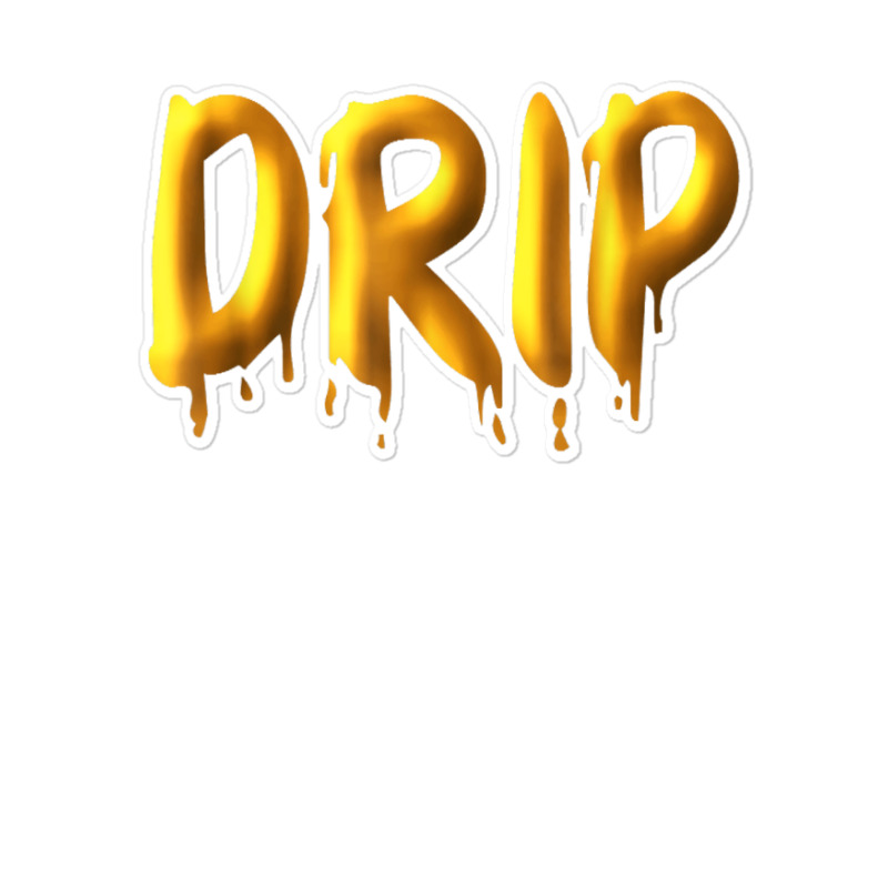 Drippy Yellow Drippin Letters Streetwear Hip Hop Tees Tops T Shirt Sticker | Artistshot