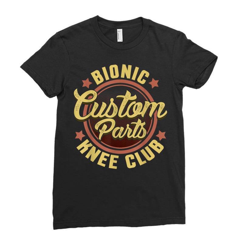 Bionic Knee Club Custom Parts Funny Knee Replacement T Shirt Ladies Fitted T-Shirt by cm-arts | Artistshot