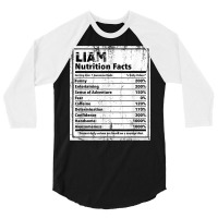 Liam Nutrition Facts Funny Name Humor Nickname Sarcasm T Shirt 3/4 Sleeve Shirt | Artistshot