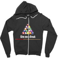 Give Me A Break Billiards Pool Snooker Eight Ball Pool Table T Shirt Zipper Hoodie | Artistshot